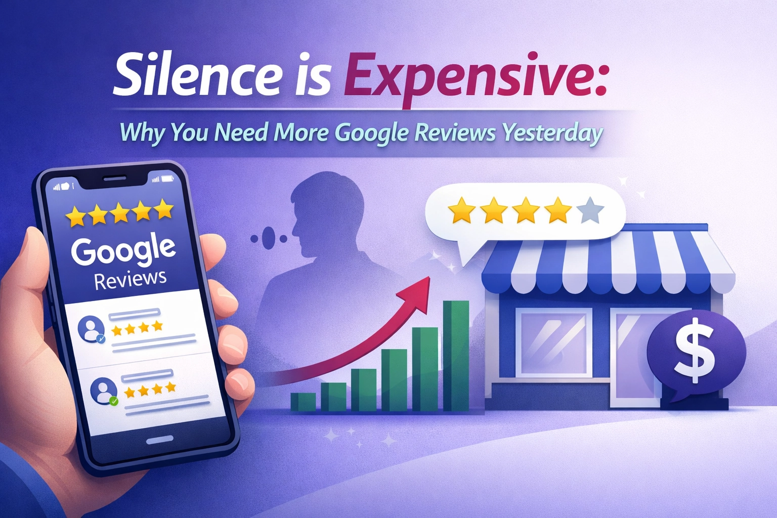 Silence is Expensive: Why You Need More Google Reviews Yesterday